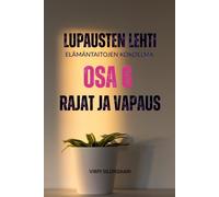 Lupausten Lehti - Elämän taitojen kokoelma, osa 6 Rajat ja vapaus: Lupausten Lehti - The Life Skills Collection (Lupausten Lehti - Elämäntaitojen kokoelma - The Life Skills Collection)