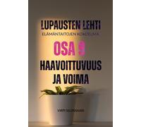 Lupausten Lehti - Elämän taitojen kokoelma, osa 9 Haavoittuvuus ja voima: Lupausten Lehti - The Life Skills Collection (Lupausten Lehti - Elämäntaitojen kokoelma - The Life Skills Collection)