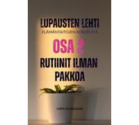 Lupausten Lehti - Elämäntaitojen kokoelma, osa 2 Rutiinit ilman pakkoa: Lupausten Lehti - The Life Skills Collection (Lupausten Lehti - Elämäntaitojen kokoelma - The Life Skills Collection)