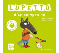 Lupetto dice sempre no. Amico lupo. Ediz. limitata