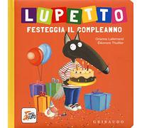 Lupetto festeggia il compleanno. Amico lupo. Ediz. a colori