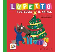 Lupetto festeggia il Natale. Amico lupo. Ediz. a colori