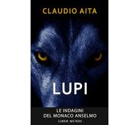 Lupi: Le indagini del monaco Anselmo - Vol. 1 (Inquisitio - Le indagini del monaco Anselmo)