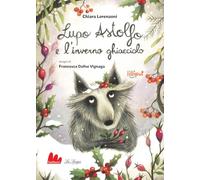 Lupo Astolfo e l'inverno ghiacciolo. Ediz. ad alta leggibilità (Lilliput)