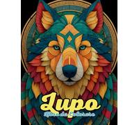 Lupo Libro da Colorare : Mandala Arte Selvaggia per Relax, Consapevolezza e Connessione con la Natura: Scopri oltre 60 mandala ispirati ai lupi per ... e risvegliare la tua forza interiore