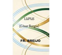 LUPUS: (César Borgia) (HISTORIA)