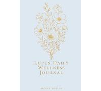 Lupus Daily Wellness Journal: Track Symptoms, Flares, Medications & the Journey Toward Stability