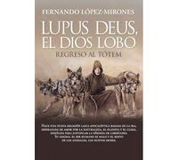Lupus deus, el dios lobo; Regreso al tótem (Ensayo y divulgación (Bolsillo))