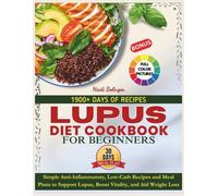 Lupus Diet Cookbook for beginners: Simple Anti-Inflammatory, Low-Carb Recipes and Meal Plans to Support Lupus, Boost Vitality, and Aid Weight Loss
