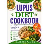 LUPUS DIET COOKBOOK: Nourishing Recipes to Reduce Flare-Ups and Support Autoimmune Health