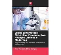 Lupus Eritematoso Sistémico: Fundamentos, Avanços Clínicos e Modernos