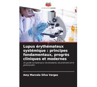 Lupus érythémateux systémique: principes fondamentaux, progrès cliniques et modernes