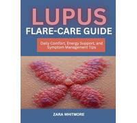 LUPUS FLARE-CARE GUIDE: Daily Comfort, Energy Support, and Symptom Management Tips