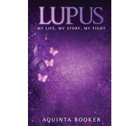 Lupus: My Life, My Story, My Fight