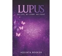 Lupus: My Life, My Story, My Fight