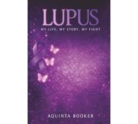 Lupus: My Life, My Story, My Fight