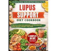 LUPUS SUPPORT DIET COOKBOOK: A Practical Guide with Nourishing, Anti-Inflammatory Recipes for Daily Support & Well-Being