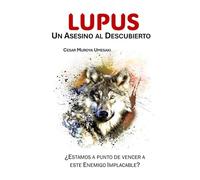 LUPUS: Un Asesino al Descubierto: ¿Estamos a punto de vencer a este Enemigo Implacable?