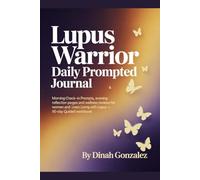 Lupus Warrior Daily Prompted Journal: Morning Check-In Prompts, Evening Reflection Pages and Weekly Wellness Reviews for Women and Men Living with Lupus - 90-Day Guided Workbook.