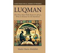 Luqman: The Wise Man With Roots In Africa, Who Is Related To All Mankind