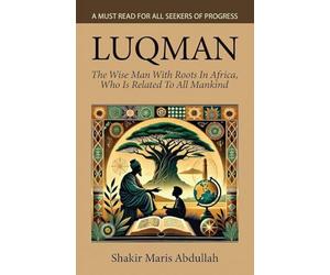 Luqman: The Wise Man With Roots In Africa, Who Is Related To All Mankind
