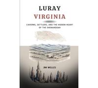 Luray Virginia: Caverns, Settlers, and the Hidden Heart of the Shenandoah