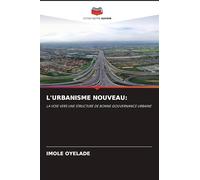 L'Urbanisme Nouveau: LA VOIE VERS UNE STRUCTURE DE BONNE GOUVERNANCE URBAINE