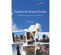 Lured by the Sound of Donkey Hooves - Strolling Leisurely along the Roads of Uzbekistan -