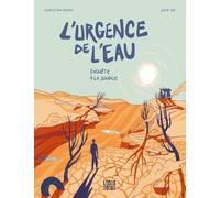 L'urgence de l'eau: Enquête à la source (Bande Dessinée)