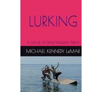 LURKING: A NOVEL OF SPINE-TINGLING TERROR