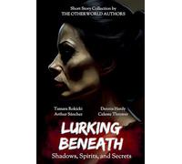 Lurking Beneath (Shadows, Spirits and Secrets) Anthology