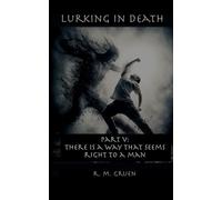 Lurking in Death Part V: There is a Way That Seems Right to a Man (Lurking in Death (5x8-inch paperback))