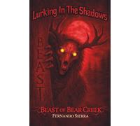 Lurking In The Shadows: Beast of Bear Creek: A Dark Horror Series About Survival, Trauma, and Monsters