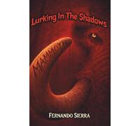 Lurking In The Shadows: Mammoth: A Dark Horror Series About Survival, Trauma, and Monsters