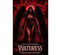 Lurking In The Shadows: Vulturess: A Dark Horror Series About Survival, Trauma, and Monsters