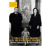 L'urlo della madre e il silenzio del padre. Peppino Impastato, un figlio ribelle