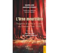 L'Urne meurtrière: Tragédie d’après la Guerre du Diamant (mai 1925): Tragédie d'après la Guerre du Diamant (mai 1925) suivie de Sur les pas de Léona Gabriel