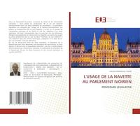 L'Usage de la Navette Au Parlement Ivoirien: PROCEDURE LEGISLATIVE
