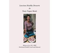 Luscious Healthy Desserts as Tasty Vegan Meals