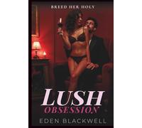Lush Obsession: An Age Gap Erotic Breeding Trope Romance (Breed Her Holy - Age Gap Romance Saga's)