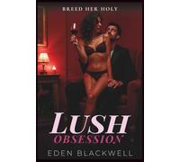 Lush Obsession: An Age Gap Erotic Breeding Trope Romance (Breed Her Holy - Age Gap Romance Saga's)