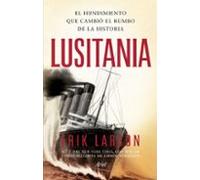 Lusitania: El Hundimiento Que Cambio El Rumbo De La Historia