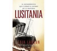 Lusitania: El hundimiento que cambió el rumbo de la historia (Ariel)
