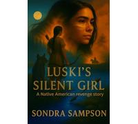 Luski's Silent Girl: A Native American revenge story