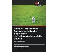 L'uso dei rifiuti della frutta e delle foglie degli alberi nell'alimentazione delle pecore: Nutrizione animale