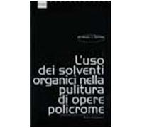 L'uso dei solventi organici nella pulitura di opere policrome (I talenti)