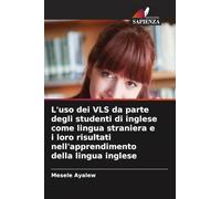 L'uso dei VLS da parte degli studenti di inglese come lingua straniera e i loro risultati nell'apprendimento della lingua inglese
