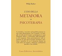 L'uso della metafora in psicoterapia (Psiche e coscienza)