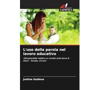 L'uso della parola nel lavoro educativo: 'Bisognerebbe mettere un cerotto sulla bocca di Alice' - Nicolas, 10 anni