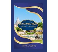 LUSSEMBURGO Guida di viaggio 2026
